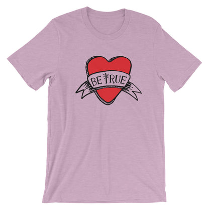 Be True Love Banner Unisex T-Shirt