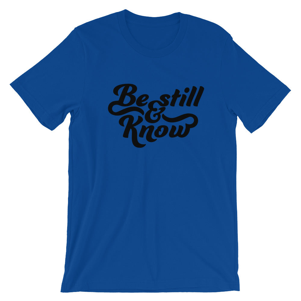 Be Still and Know Unisex T-Shirt