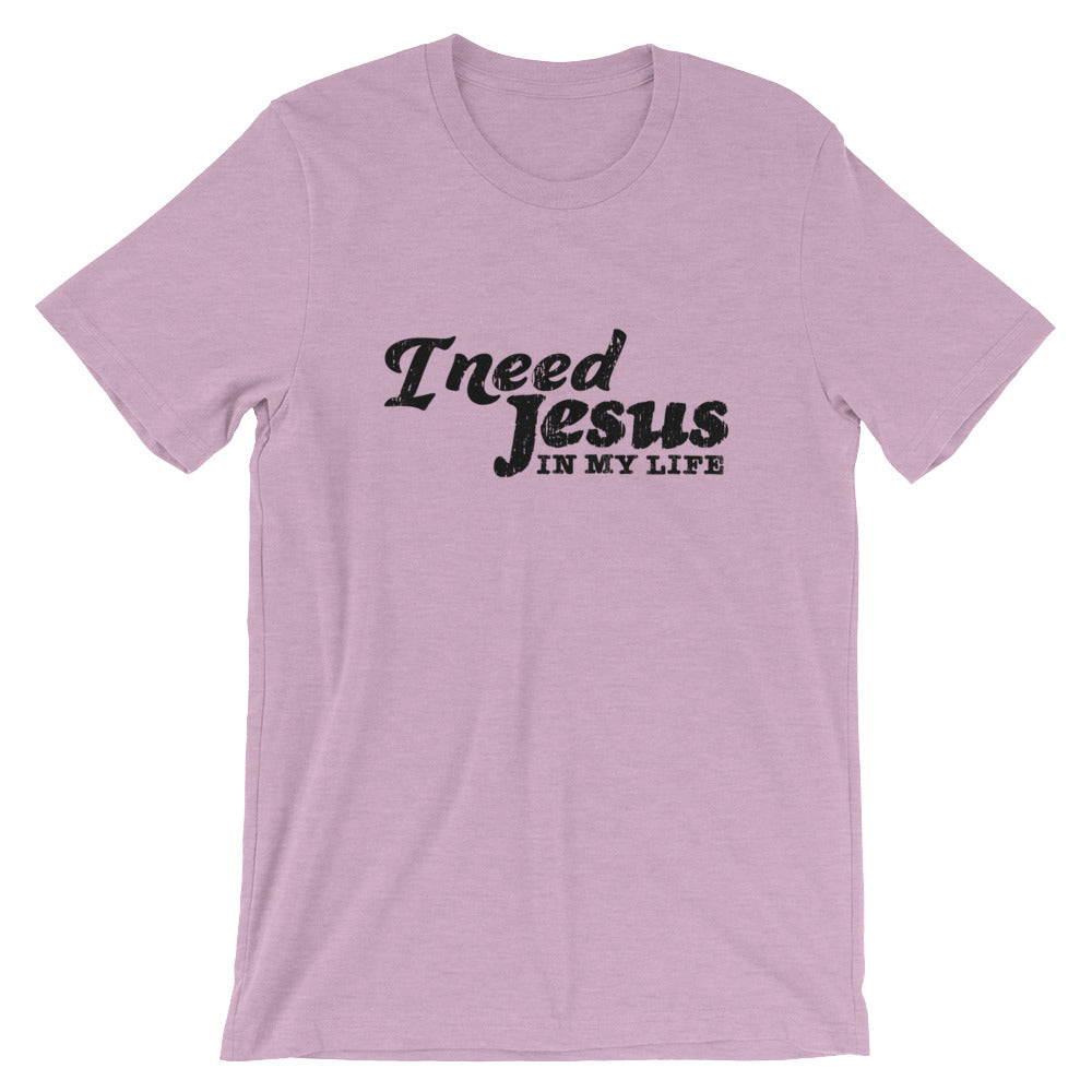 I need Jesus Unisex T-Shirt