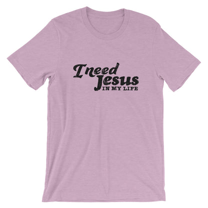 I need Jesus Unisex T-Shirt