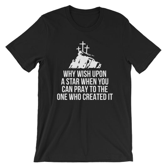 Why Wish Upon A Star When You Can Pray Short-Sleeve Unisex T-Shirt