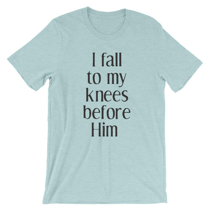 Fall to my knees Unisex T-Shirt