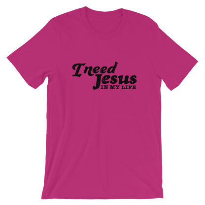 I need Jesus Unisex T-Shirt