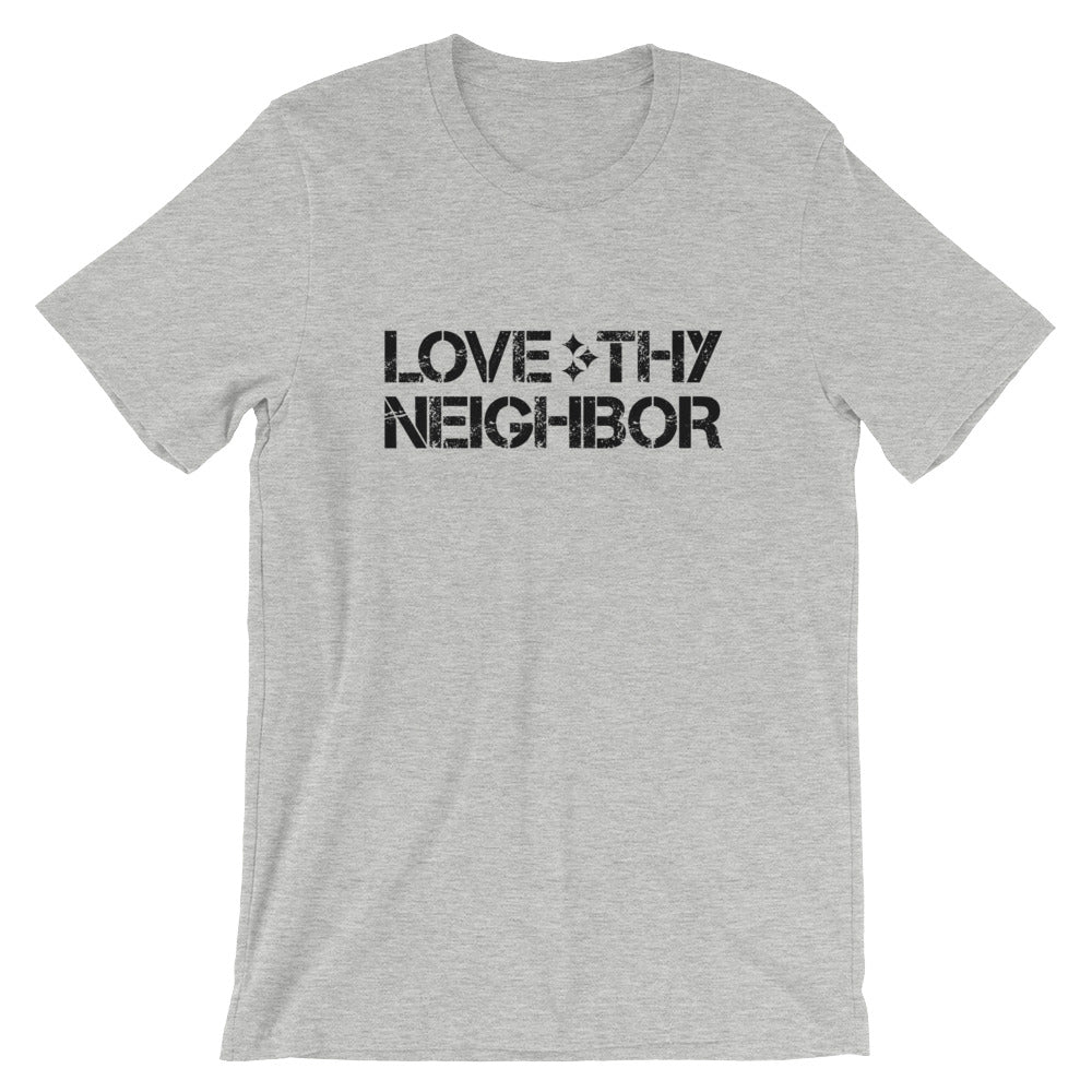 Love Thy Neighbor Unisex T-Shirt