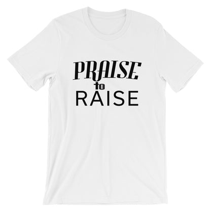 Praise to Raise Unisex T-Shirt