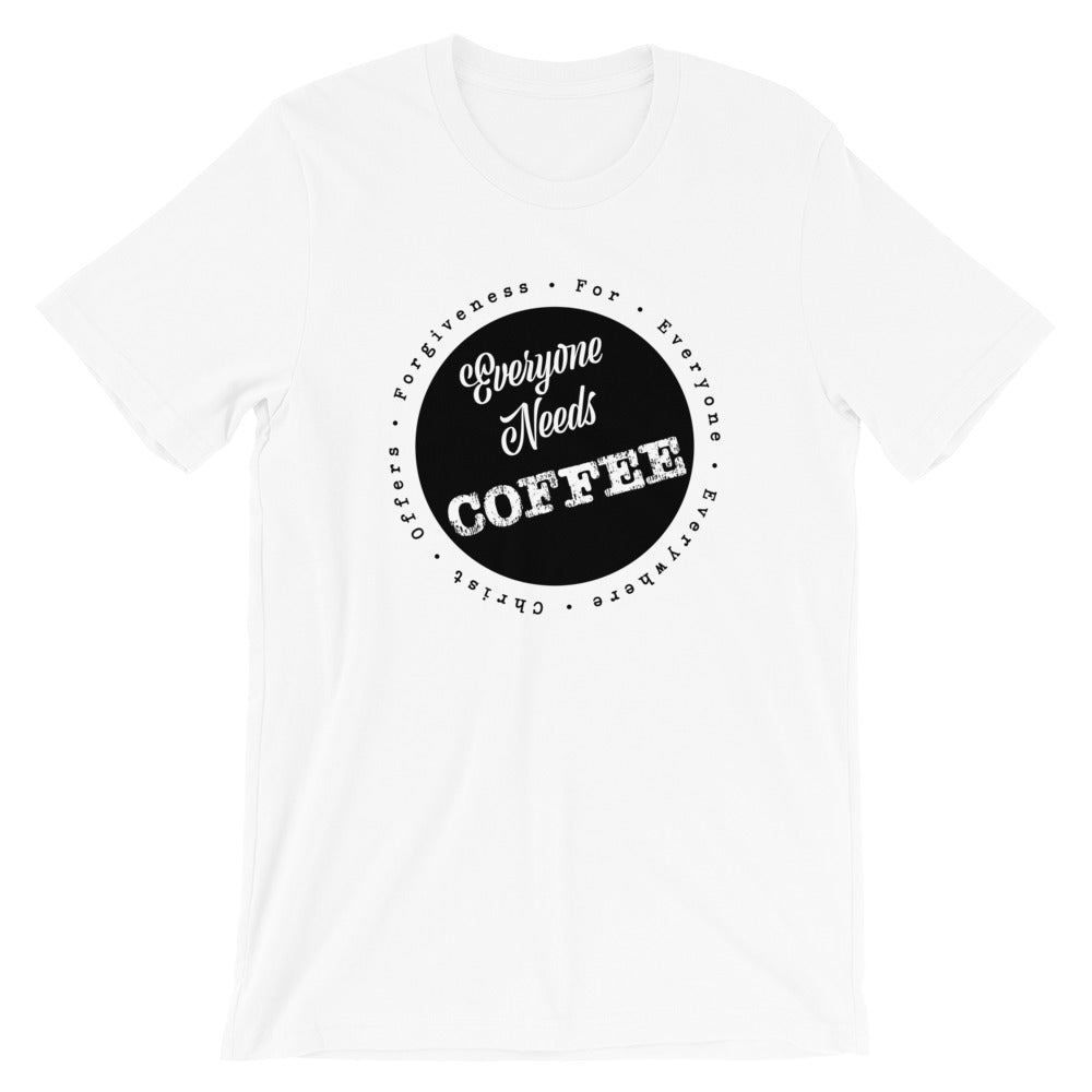 Everyone needs COFFEE Unisex T-Shirt