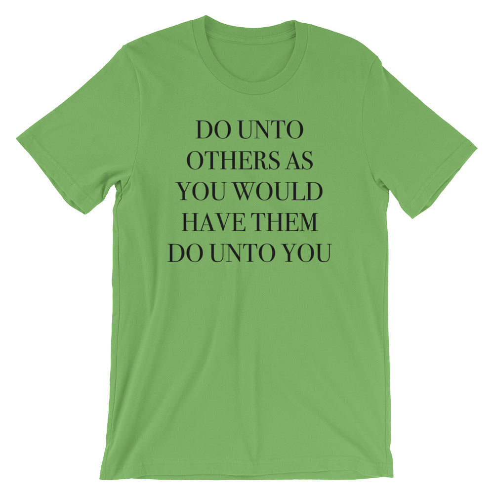 Do Unto Others Unisex T-Shirt