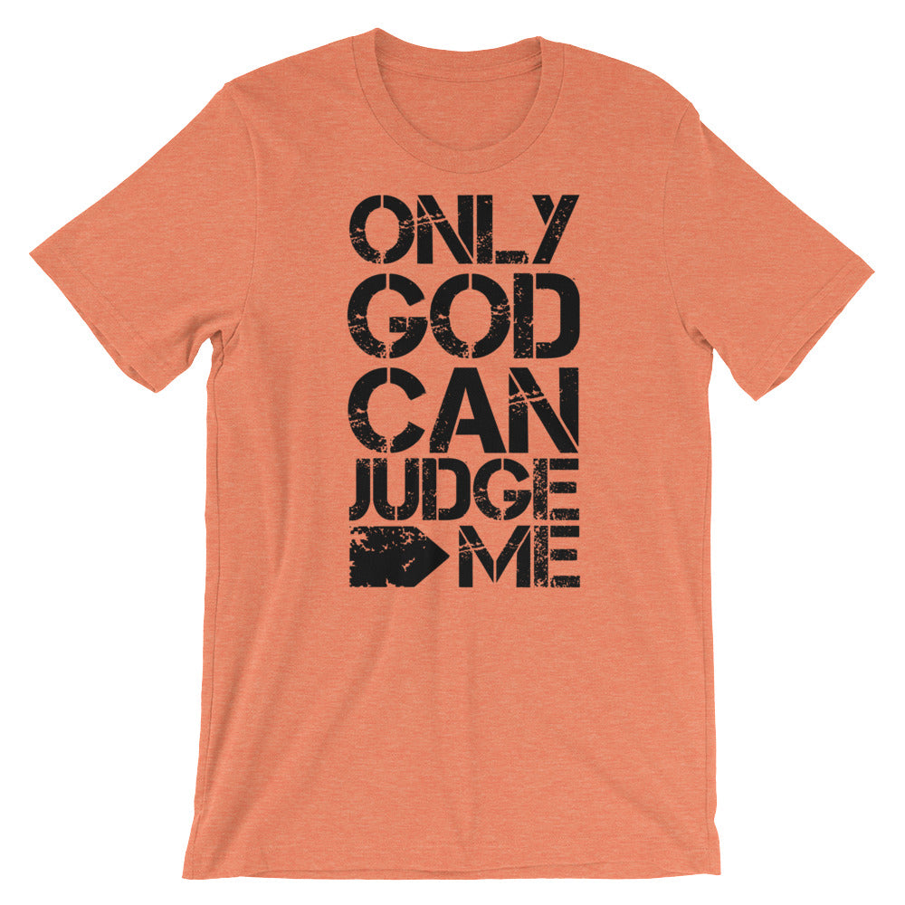 Only God Can Judge Unisex T-Shirt