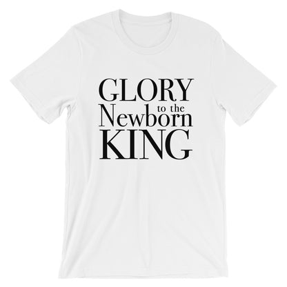 Glory Newborn KING Unisex T-Shirt
