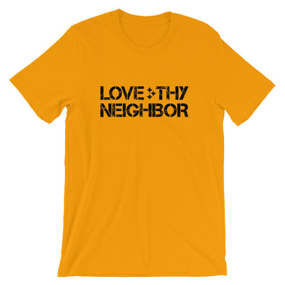 Love Thy Neighbor Unisex T-Shirt