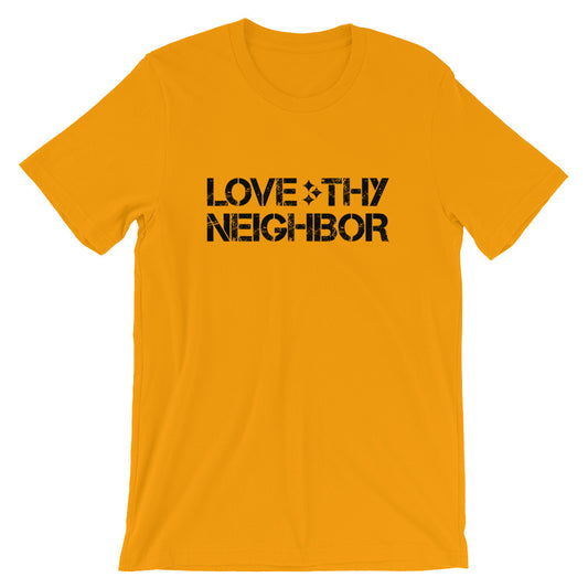 Love Thy Neighbor Unisex T-Shirt