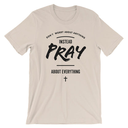 Pray About Everything Unisex T-Shirt