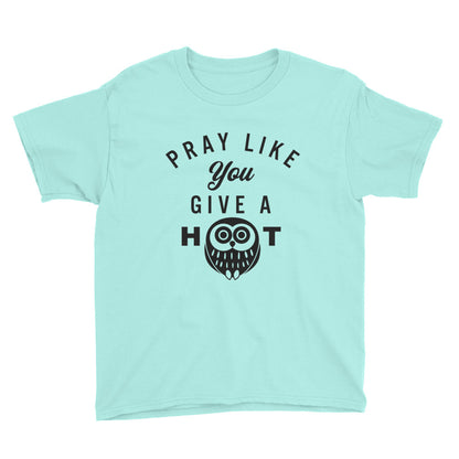 Pray Like you Give a HOOT Youth Short Sleeve T-Shirt