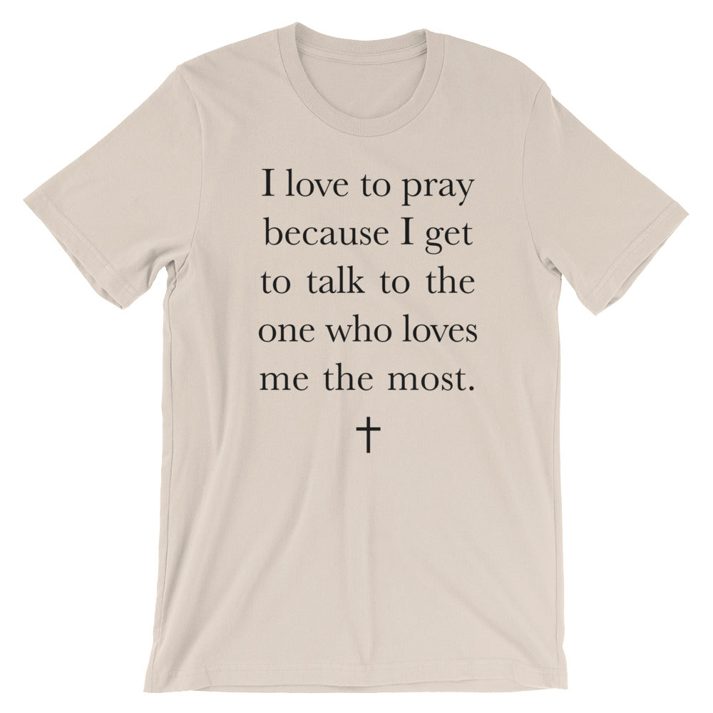 Love to Pray  Unisex T-Shirt
