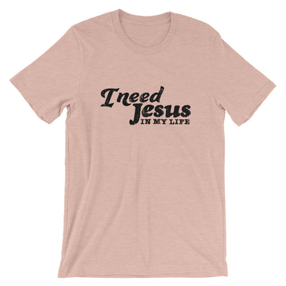 I need Jesus Unisex T-Shirt