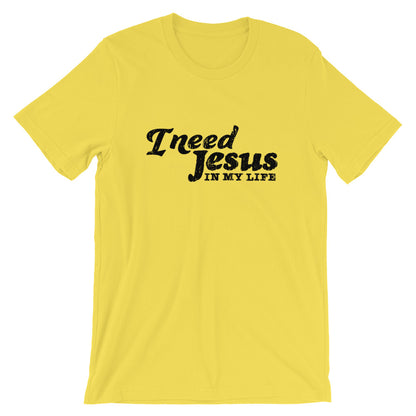 I need Jesus Unisex T-Shirt