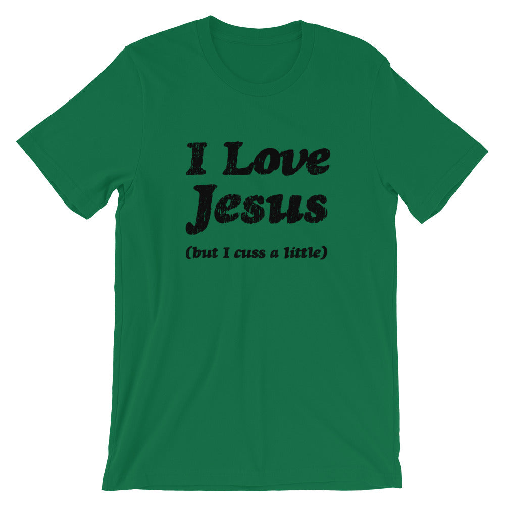 Love Jesus but I cuss a little Unisex T-Shirt