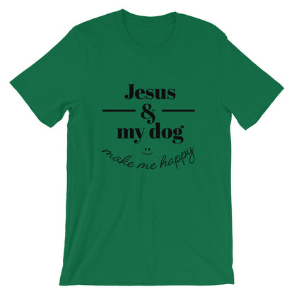 Jesus and my dog make me Happy Unisex T-Shirt