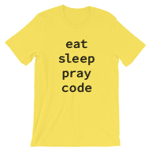 Eat Sleep Pray Code Unisex T-Shirt