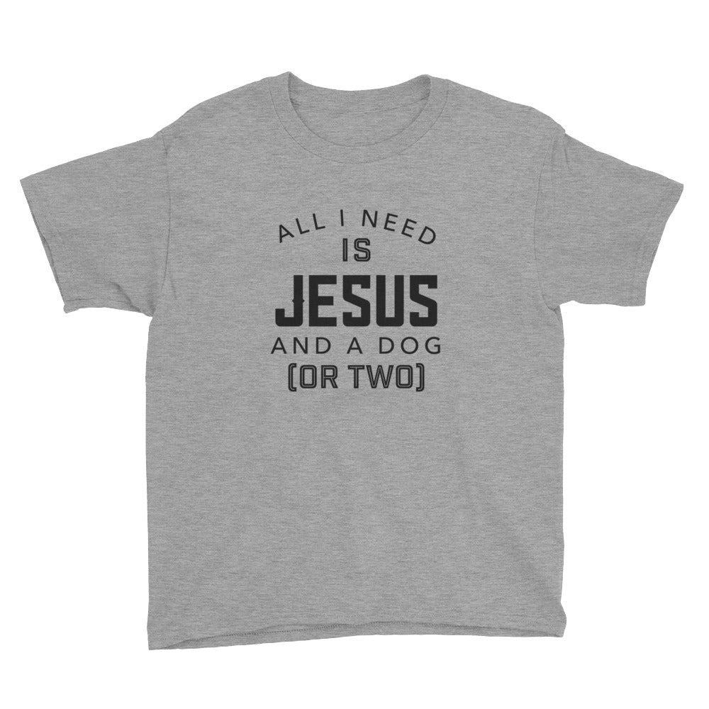 Need Jesus and a Dog or Two Youth Short Sleeve T-Shirt