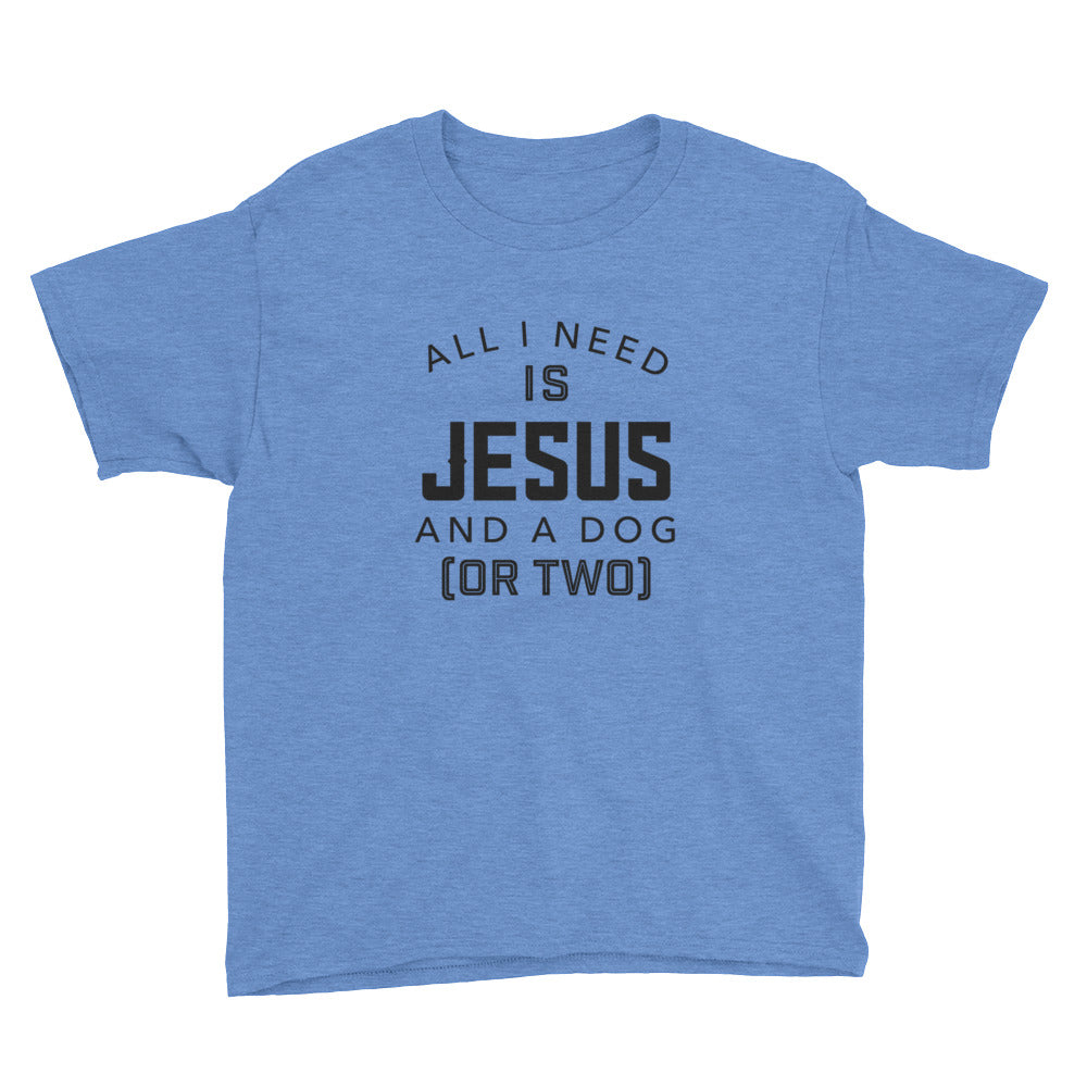 Need Jesus and a Dog or Two Youth Short Sleeve T-Shirt