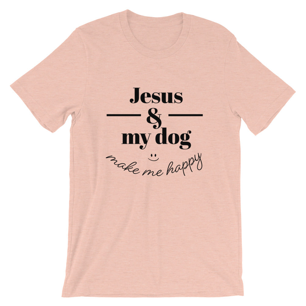 Jesus and my dog make me Happy Unisex T-Shirt