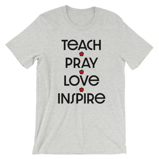 Teach Pray Love Inspire Unisex T-Shirt