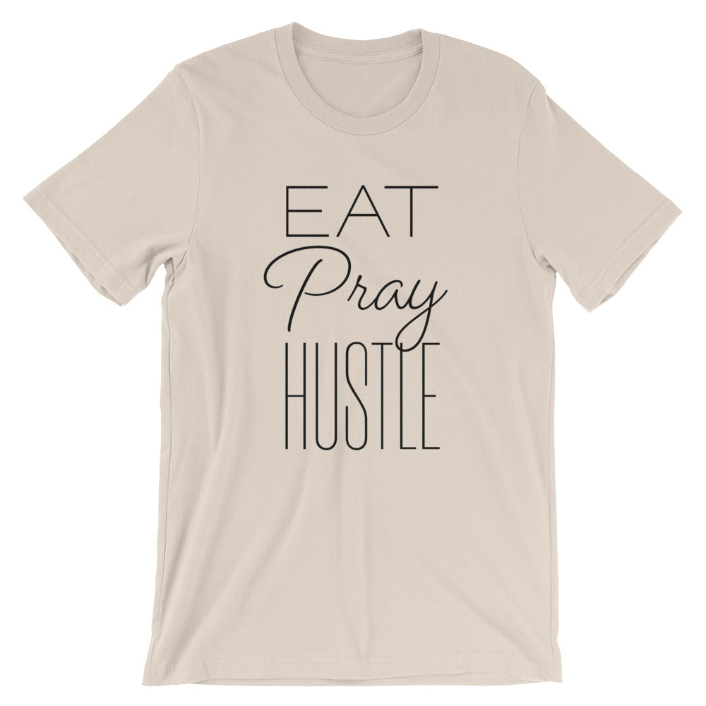 Eat Pray Hustle Unisex T-Shirt