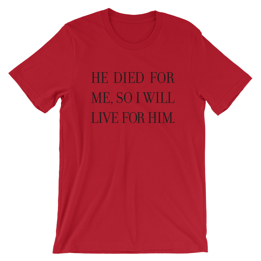Live for Him  Unisex T-Shirt