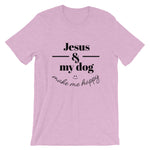 Jesus and my dog make me Happy Unisex T-Shirt