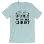 Be Like Christ  Unisex T-Shirt