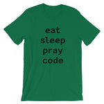 Eat Sleep Pray Code Unisex T-Shirt