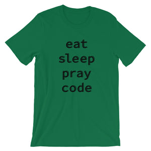 Eat Sleep Pray Code Unisex T-Shirt