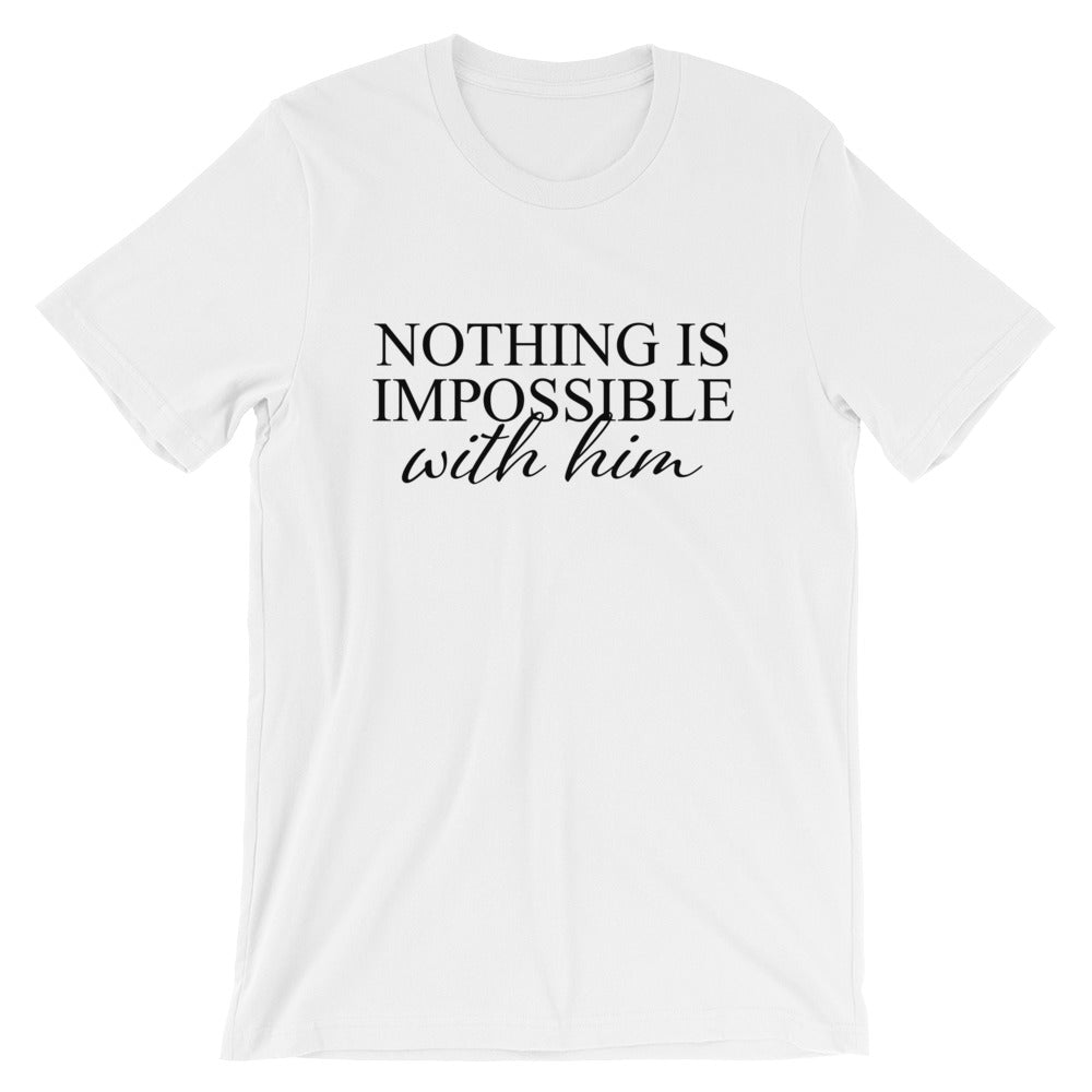Nothing is Impossible Unisex T-Shirt
