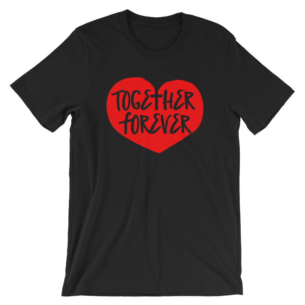 Together Forever Love Unisex T-Shirt