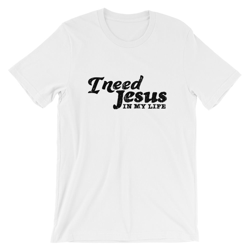 I need Jesus Unisex T-Shirt