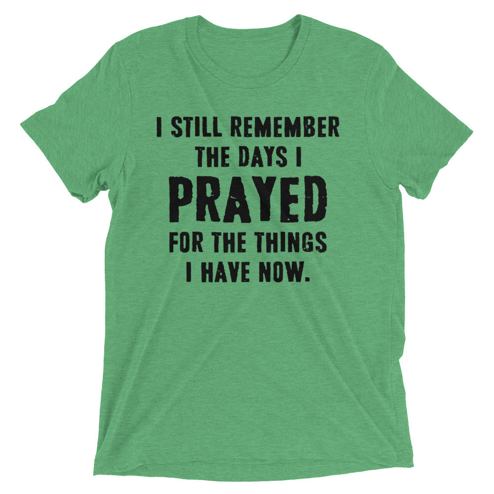 Prayed For The Thing I Have Now Short sleeve t-shirt