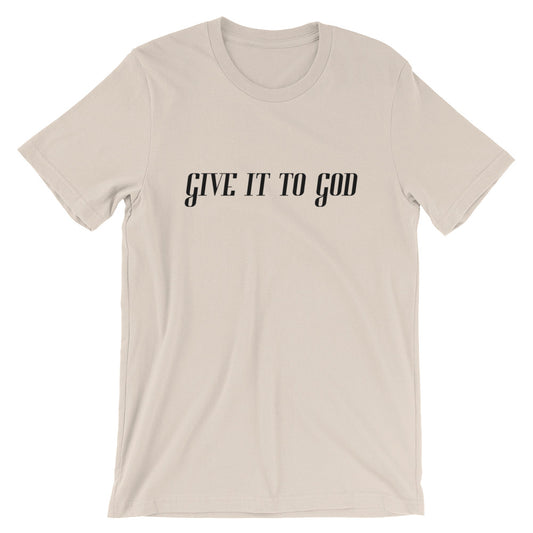 Give it to God Unisex T-Shirt