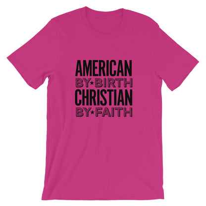 American by Birth Christian by Faith Unisex T-Shirt