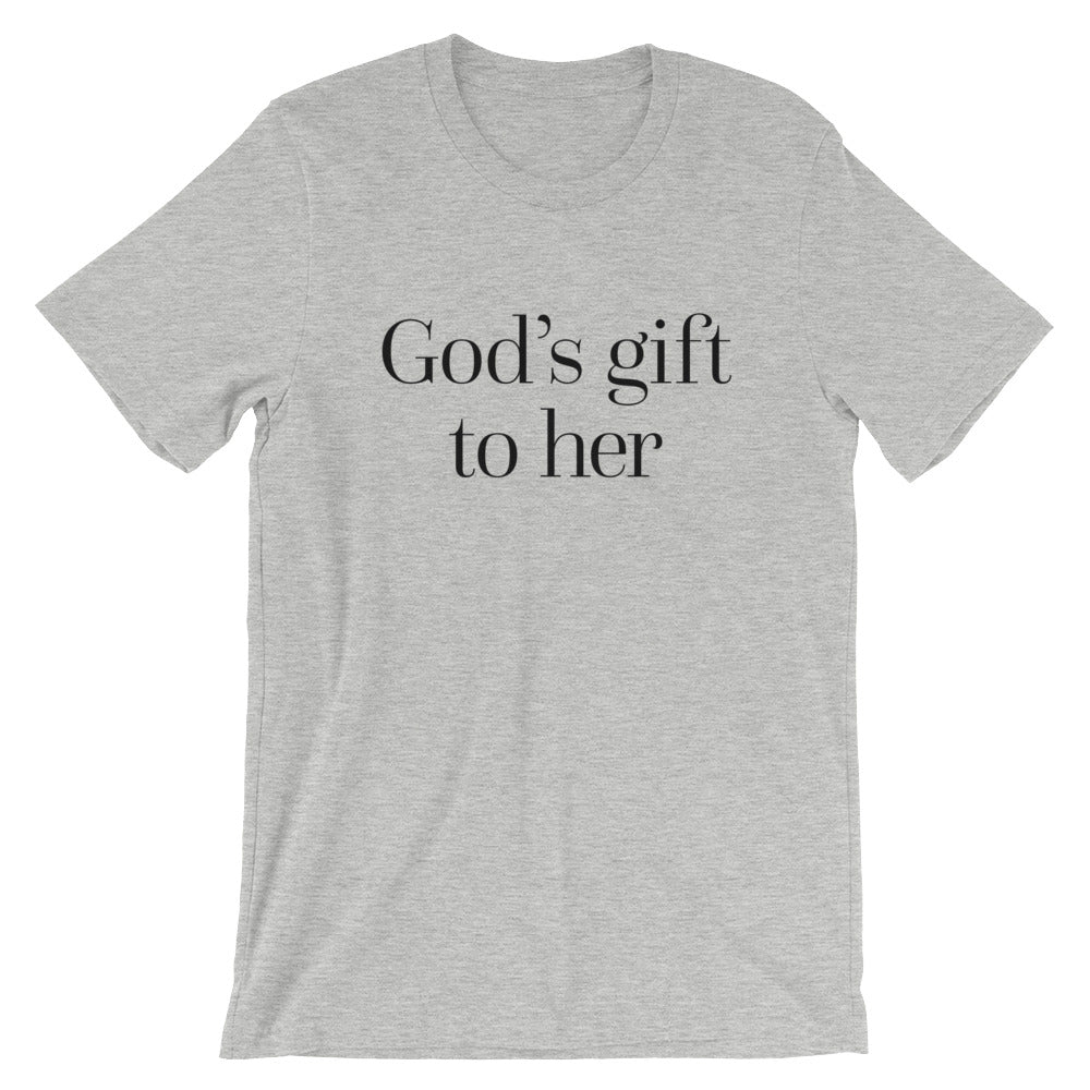 God's gift to her - Unisex T-Shirt