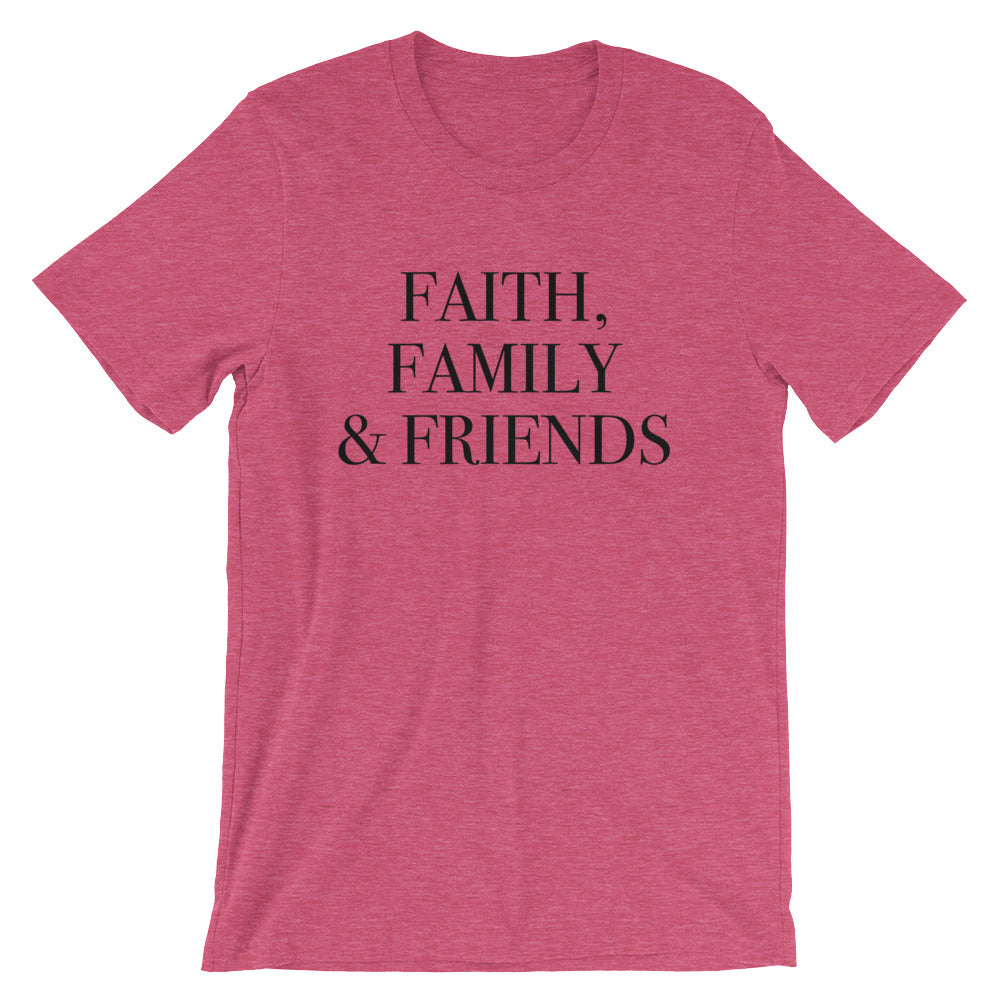 Faith Family and Friends Unisex T-Shirt