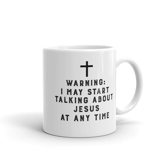 Warning I May Talk About Jesus White Glossy Mug