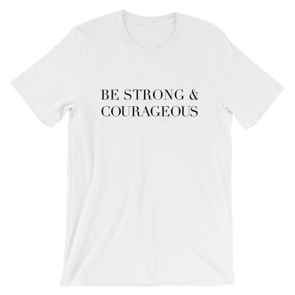 Strong and Courageous Unisex T-Shirt