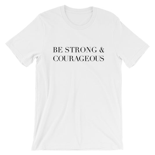 Strong and Courageous Unisex T-Shirt