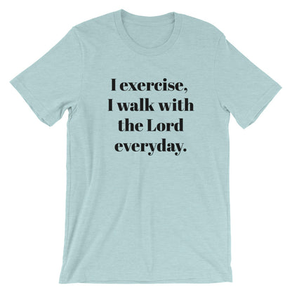 I exercise Unisex T-Shirt