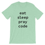 Eat Sleep Pray Code Unisex T-Shirt