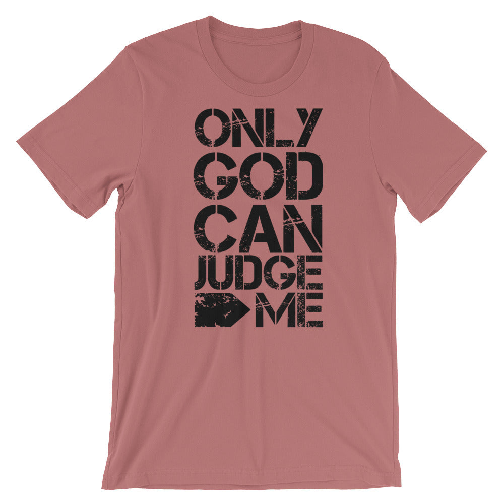 Only God Can Judge Unisex T-Shirt