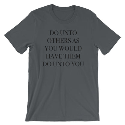 Do Unto Others Unisex T-Shirt