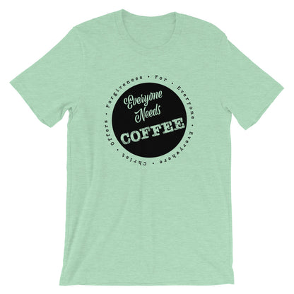 Everyone needs COFFEE Unisex T-Shirt