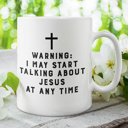 Warning I May Talk About Jesus Mug